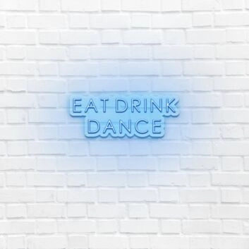 EAT DRINK DANCE LED Neon Sign
