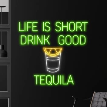 Life Is Short Drink Good Tequila Led Neon Sign Custom Tequila Quote Tex Led Sign