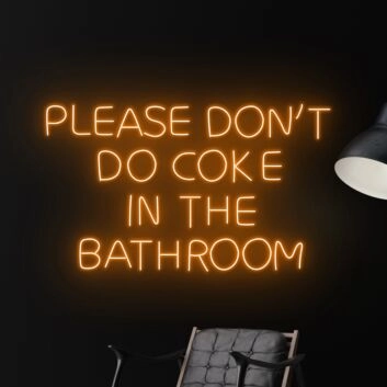 Please Dont Do Coke In The Bathroom Led Neon Sign