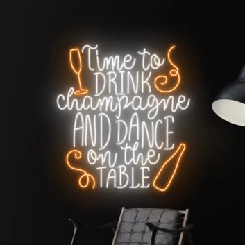 Time To Drink Champagne And Dance On The Table Led Neon Sign