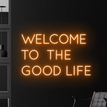 Welcome To The Good Life Led Neon Sign Custom Text Quote Neon Led Sign