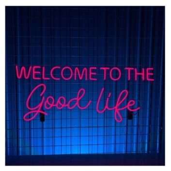 Welcome To The Good Life Led Neon Sign Neon Led Sign