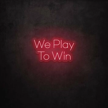 We Play To Win LED Neon Sign