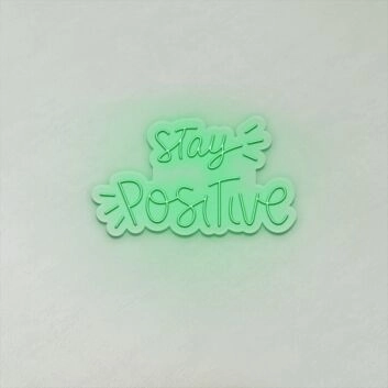 Stay Positive LED Sign