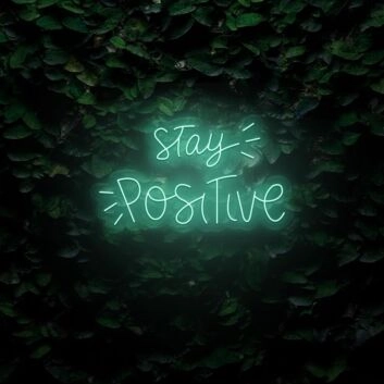 Stay Positive LED Sign