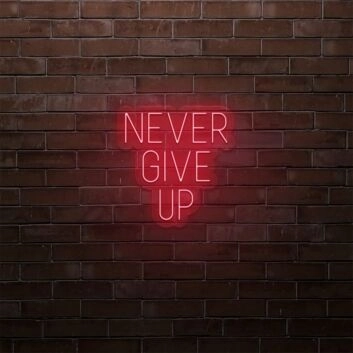 Never Give Up LED Sign