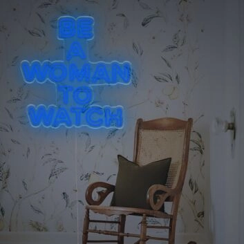 Be A Woaman To Watch LED Neon Sign