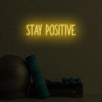 Stay Positive LED Sign
