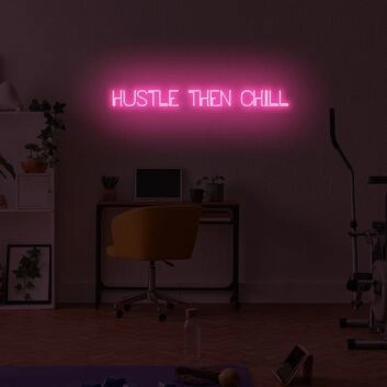 Hustle then chill LED Neon Sign
