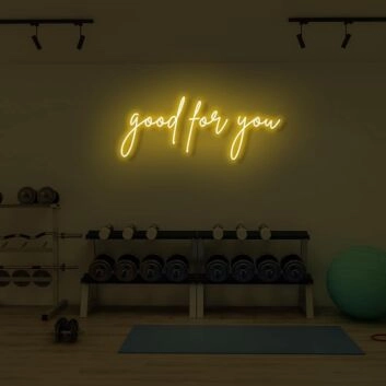 good for you LED Neon Sign