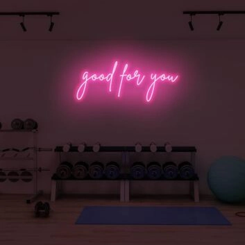 good for you LED Neon Sign