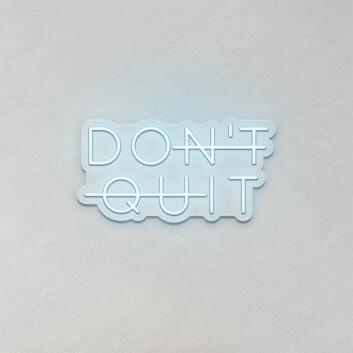 Don&#039;t Quit LED Neon Sign