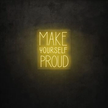 Make yourself proud LED sign