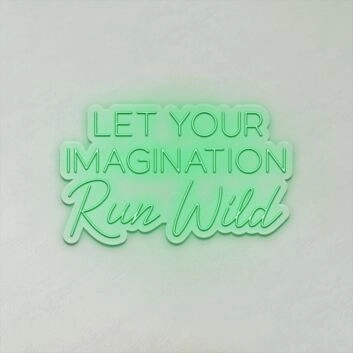 Let Your Imagination Run Wild LED Neon Sign