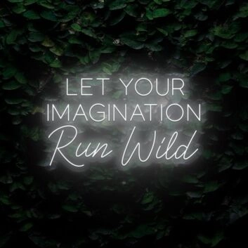 Let Your Imagination Run Wild LED Neon Sign