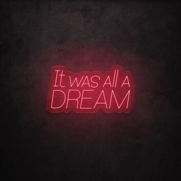 It Was All A Dream LED Neon Sign