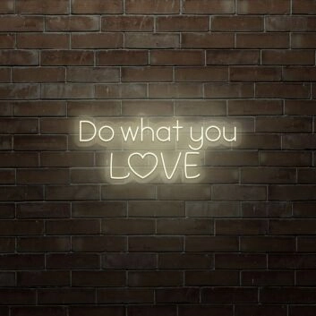 Do What You Love LED Sign