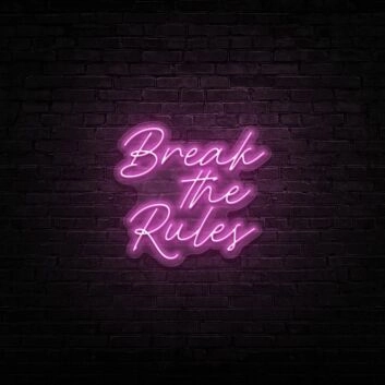 Break The Rules Neon Sign