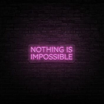 Nothing Is Impossible Neon Sign