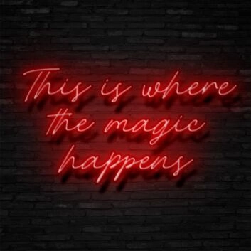 The Magic Happens Neon Sign