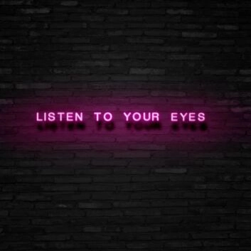 Listen To Your Eyes Neon Sign