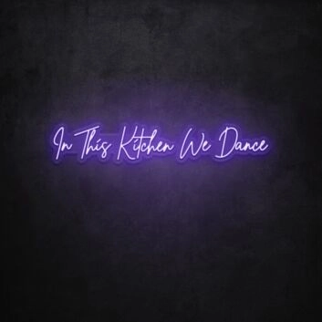 In This Kitchen We Dance LED Neon Sign