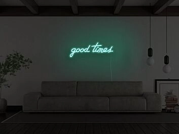 Good Times Neon Sign