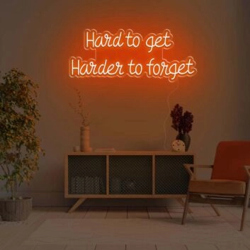 Hard To Get Hard To Forget LED Neon Sign