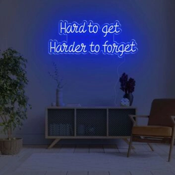 Hard To Get Hard To Forget LED Neon Sign