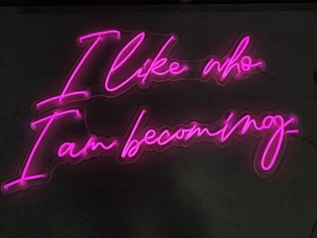 I Like Who I Am Becoming Neon Sign