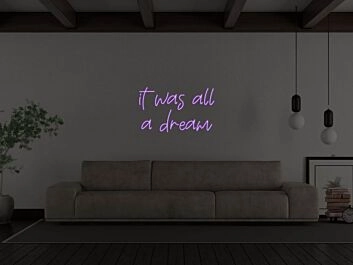 It Was All A Dream Neon Sign