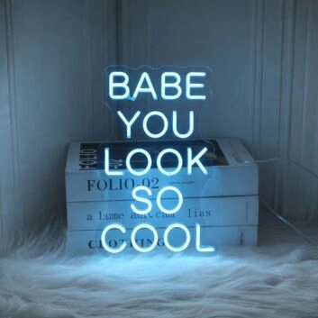 Babe You Look So Cool Neon Sign