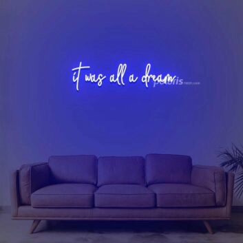 It Was All A Dream 3 Neon Sign
