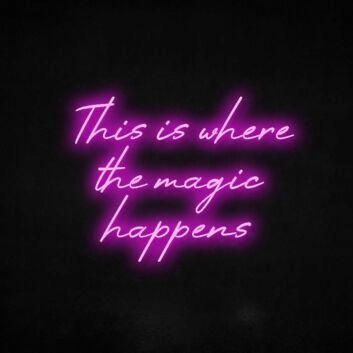 This Is Where The Magic Happens Neon Sign