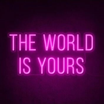 The World Is Yours Neon Sign