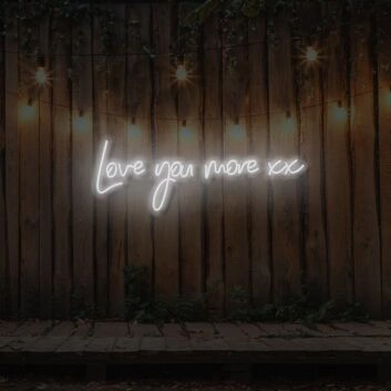 Love You More xx LED Neon Sign