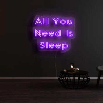 All You Need Is Sleep Neon Sign