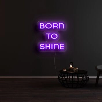 Born To Shine Neon Sign
