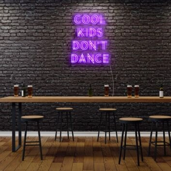 Cool Kids Dont Dance Neon Sign