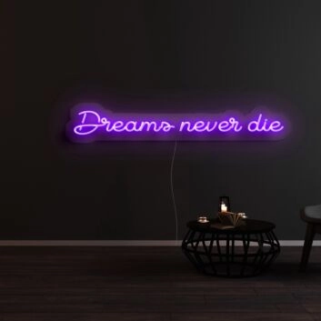 Dreams Never Die Neon Sign