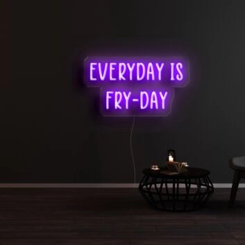 Everyday Is Fry Day Neon Sign