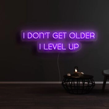 I Dont Get Older I Level Up Neon Sign