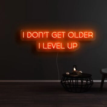 I Dont Get Older I Level Up Neon Sign