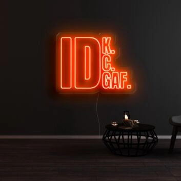 IDK IDC IDGAF Neon Sign