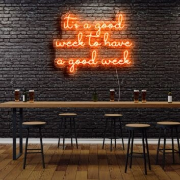 Its A Good Week To Have A Good Week Neon Sign