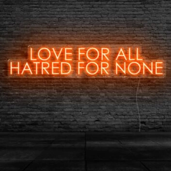 Love For All Hatred For None Neon Sign
