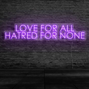 Love For All Hatred For None Neon Sign