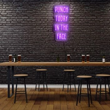 Punch Today In The Face Neon Sign