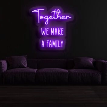 Together We Make A Family Neon Sign