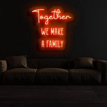 Together We Make A Family Neon Sign